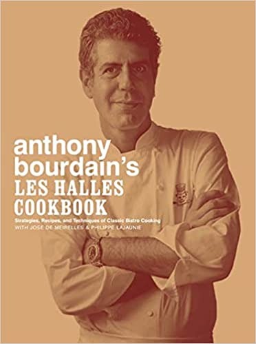 Anthony Bourdain's Les Halles Cookbook: Strategies, Recipes, and Techniques of Classic Bistro Cooking - Hardcover, Illustrated