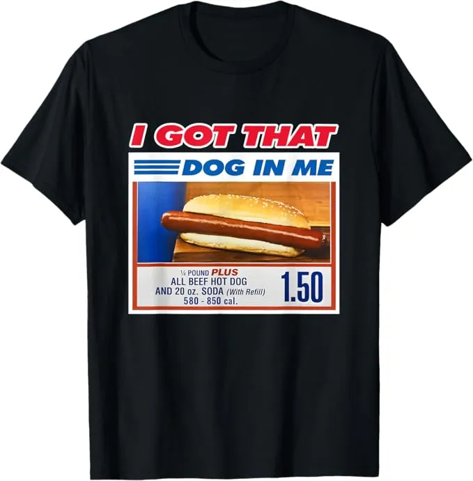 I Got That Dog in Me T-Shirt