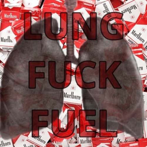 Lung Fuck Fuel