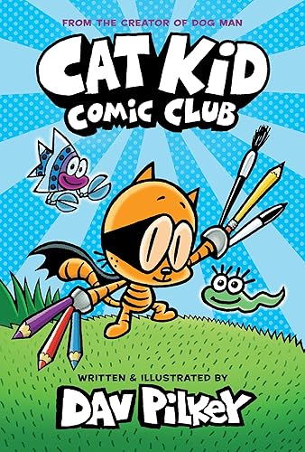 Cat Kid Comic Club: A Graphic Novel (Cat Kid Comic Club #1): From the Creator of Dog Man