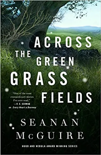 Across the Green Grass Fields (Wayward Children, 6) - 