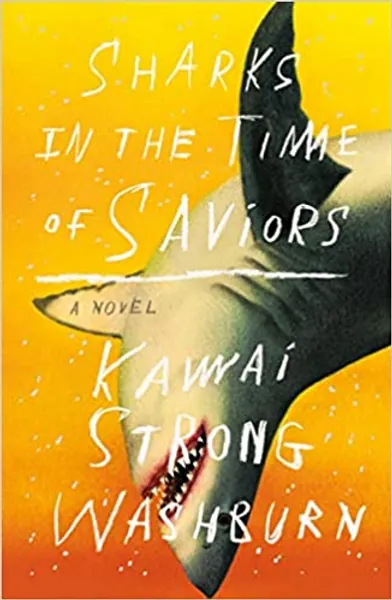 Sharks in the Time of Saviors: A Novel - 