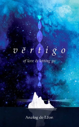 Vertigo: Of Love & Letting Go: An Odyssey About a Lost Poet in Retrograde - Modern Poetry & Quotes