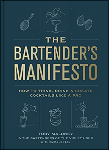 The Bartender's Manifesto: How to Think, Drink, and Create Cocktails Like a Pro - Hardcover