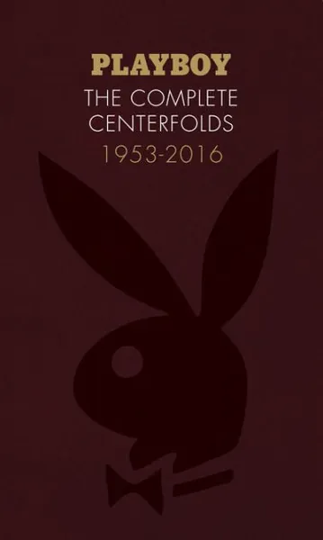 Playboy: The Complete Centerfolds, 1953-2016: (Hugh Hefner Playboy Magazine Centerfold Collection, Nude Photography Book)|Hardcover