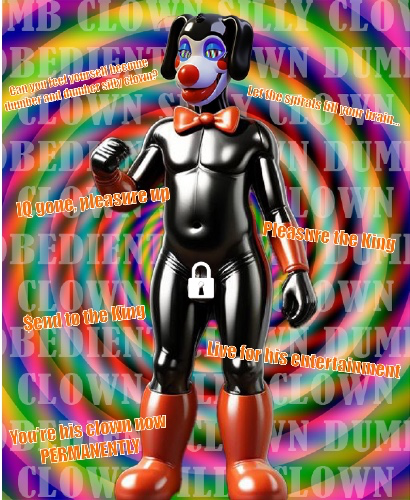 Become a dumb rubber clown
