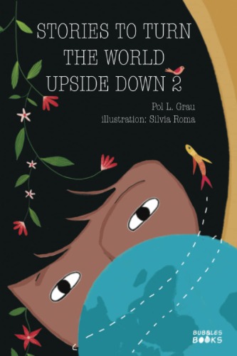Stories To Turn The World Upside Down 2: Inspiring Short Stories for Kids About Self Confidence, Gratitude, Teamwork and Friendship