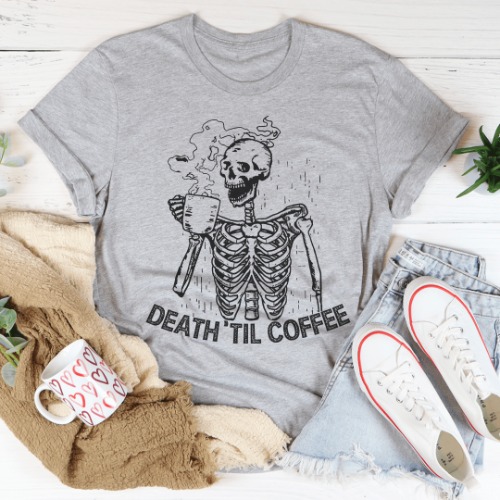 Death 'Til Coffee Tee