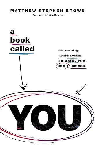 A Book Called YOU: Understanding the Enneagram from a Grace-Filled, Biblical Perspective