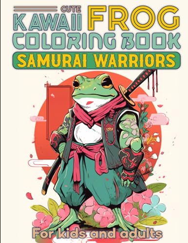 Kawaii Frog Samurai Coloring Book for Adults and Kids: 50 Cute Frogs wear Japanese Ninja & Samurai Warrior Outfit in Coloring Pages with Chibi Manga Anime Art Style