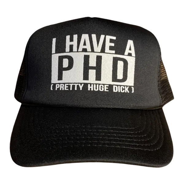 I have a PHD hat (True)