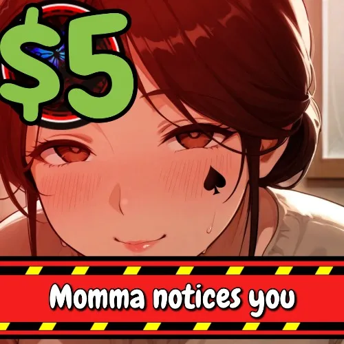 Momma notices you