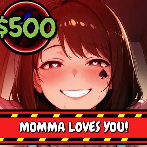 MOMMA LOVES YOU!