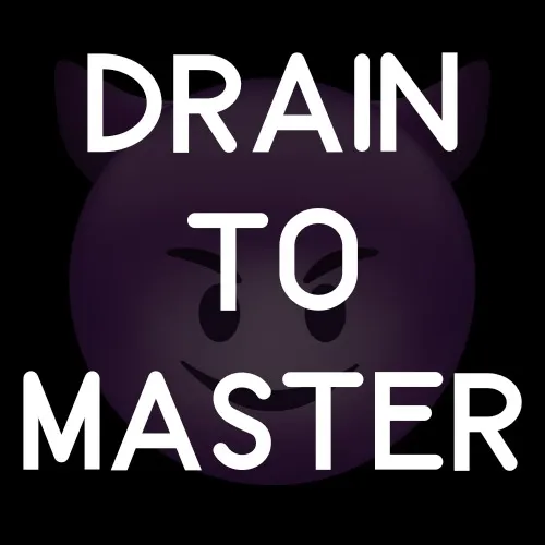 𝗗𝗥𝗔𝗜𝗡 𝗧𝗢 𝗠𝗔𝗦𝗧𝗘𝗥 