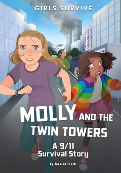 Molly and the Twin Towers: A 9/11 Survival Story (Girls Survive)
