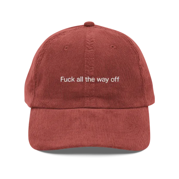 Fuck all the way off Embroidered Cordouroy Hat - Burgundy