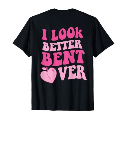 funny groovy i look better bent over cute T-Shirt