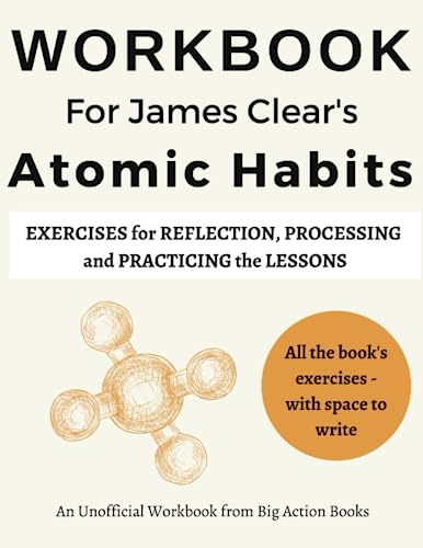 Workbook for James Clear's Atomic Habits: Printed Exercises for Reflection, Processing, and Practising the Lessons (Productivity and "Getting Things Done")