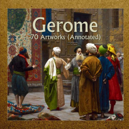 Gerome: 70 Artworks (Annotated)