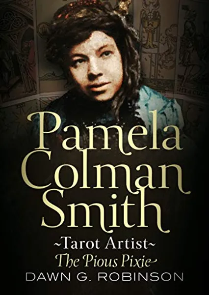 Pamela Colman Smith: Tarot Artist: The Pious Pixie
