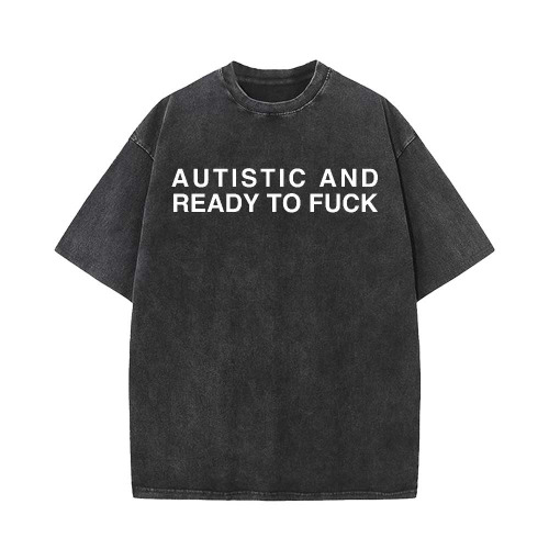 Vintage Washed Autistic And Ready To Fuck Short Sleeve T-shirt - Black / L (Bust 108 cm)