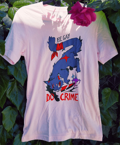 BE GAY DO CRIME t-shirt