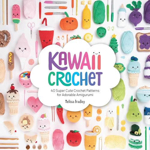 Kawaii Crochet: 40 super cute crochet patterns for adorable amigurumi