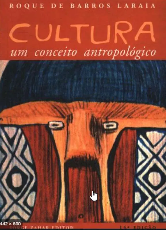 Cultura: Um conceito Antropológico - Roque de Barros Laraia