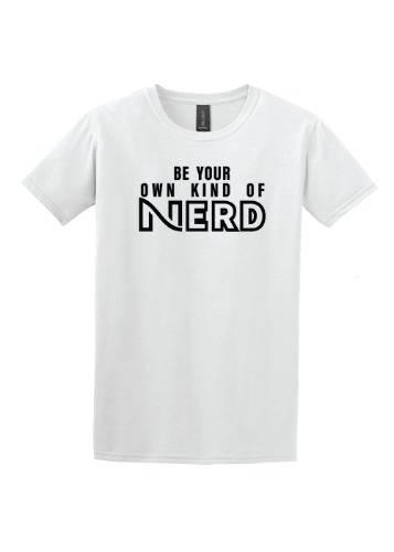Be Your Own Kind of Nerd T-Shirt (Unisex) - XX-Large