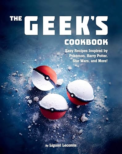 The Geek's Cookbook: Easy Recipes Inspired by Pokémon, Harry Potter, Star Wars, and More!