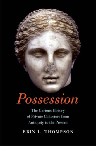 Book: Possession: The Curious History of Private Collectors