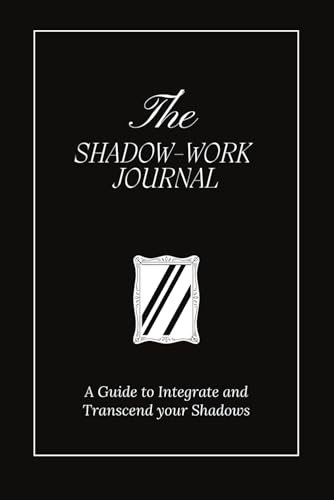 The Shadow Work Journal: A Guide to Integrate and Transcend your Shadows