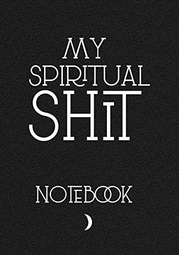 My Spiritual Shit Notebook: Funny Journal For spiritual people Wiccans, Witches, Mages, Druids. Wide Ruled Line Paper 7"x10"