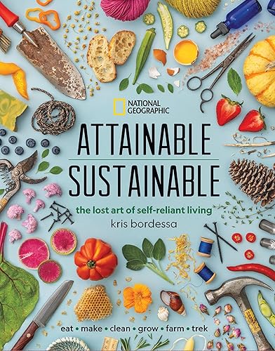 Attainable Sustainable: The Lost Art of Self-Reliant Living