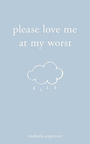 Please Love Me at My Worst