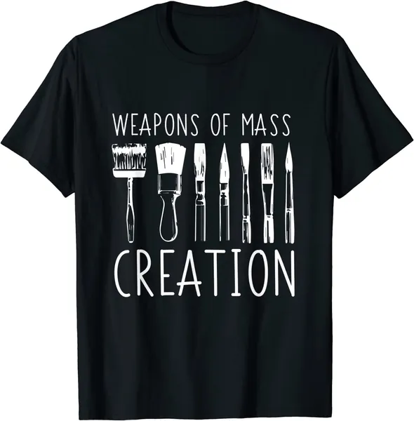Weapons Of Mass Creation Funny Art Supply T-Shirt