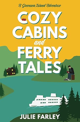 Cozy Cabins and Ferry Tales (A Greensea Island Adventure #2)