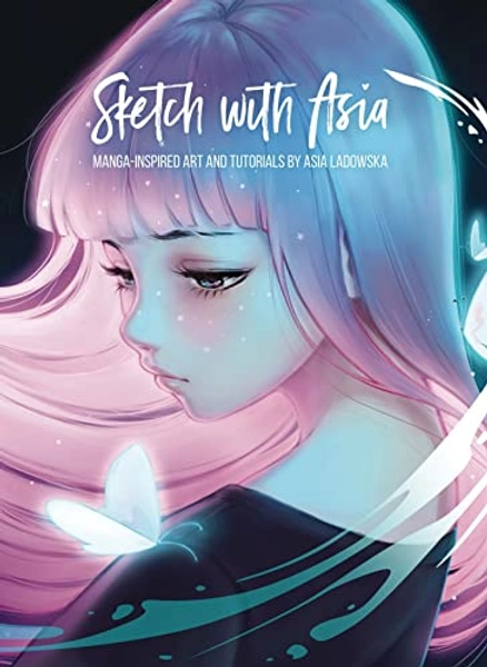 Sketch with Asia: Manga-inspired Art and Tutorials by Asia Ladowska