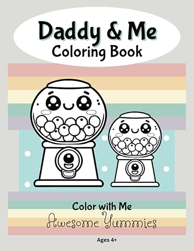 Daddy & Me Coloring Book - Awesome Yummies: For Dads Who Love to Color, To Teach and Inspire