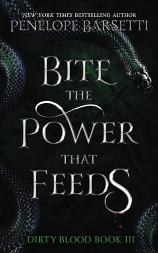 Bite The Power That Feeds: A Dark Fantasy Romance (Dirty Blood)