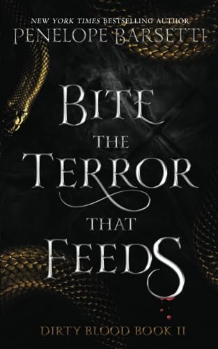 Bite The Terror That Feeds: A Dark Fantasy Romance (Dirty Blood)