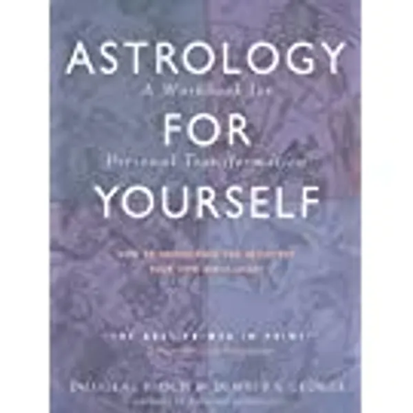 Astrology for Yourself: How to Understand And Interpret Your Own Birth Chart