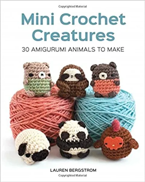 Mini Crochet Creatures: 30 Amigurumi Animals to Make - 