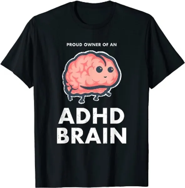 Proud ADHD Brain Owner Awareness T-Shirt