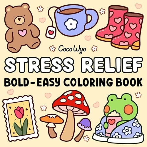 Stress Relief: Coloring Book for Adults and Kids, Bold and Easy, Simple and Big Designs for Relaxation Featuring Animals, Landscape, Flowers, Patterns, Cute Things And Many More (Bold & Easy Coloring)
