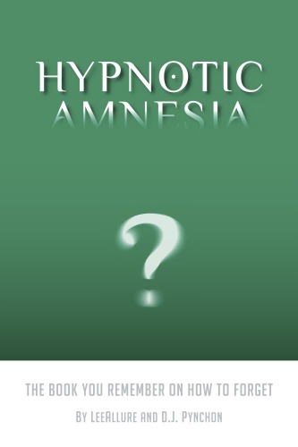Hypnotic Amnesia: The Book You Remember on How to Forget