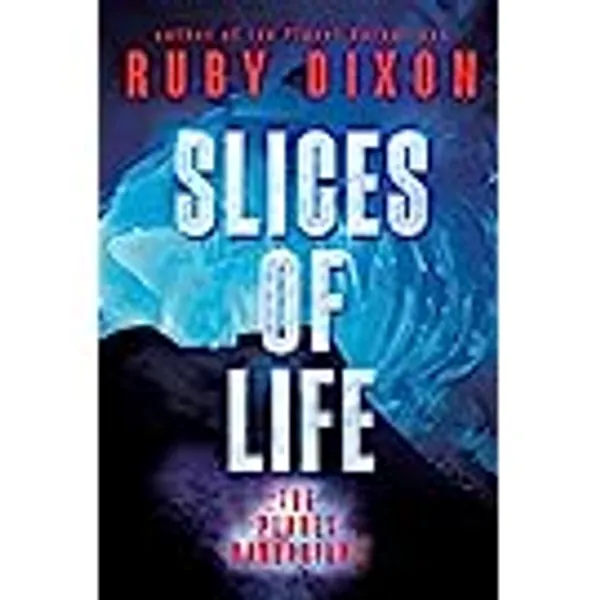Slices of Life: An Ice Planet Barbarians Short Story Collection