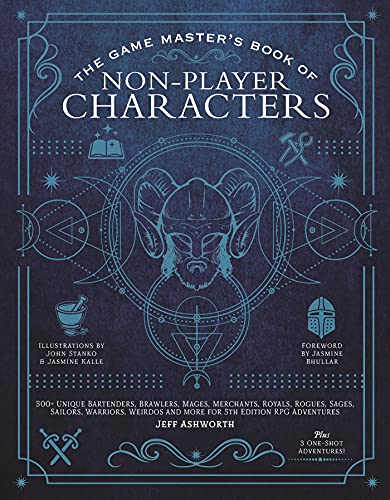 The Game Master's Book of Non-Player Characters: 500+ unique bartenders, brawlers, mages, merchants, royals, rogues, sages, sailors, warriors, weirdos and more for 5th edition RPG adventures