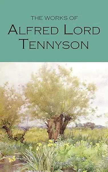 The Works of Alfred Lord Tennyson (Wordsworth Poetry Library)