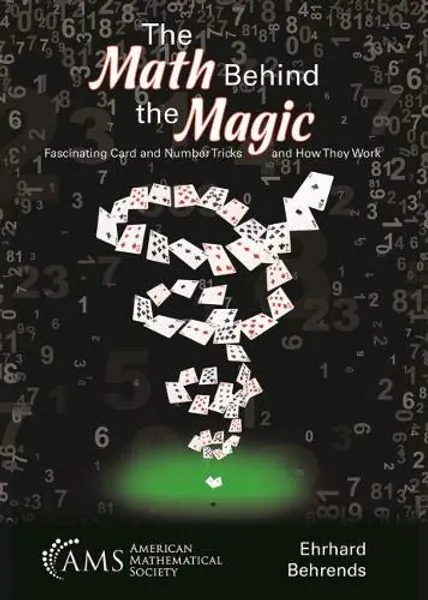 The Math Behind the Magic: Fascinating Card and Number Tricks and How They Work